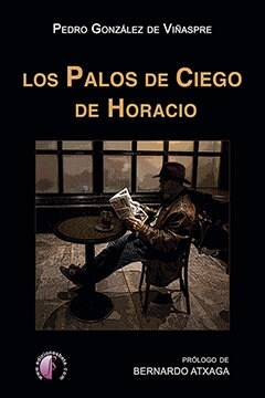 Los Palos de Ciego de Horacio (Hardcover)