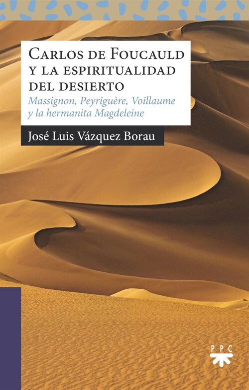 CARLOS DE FOUCAULD Y LA ESPIRITUALIDAD DEL DESIERTO (Book)