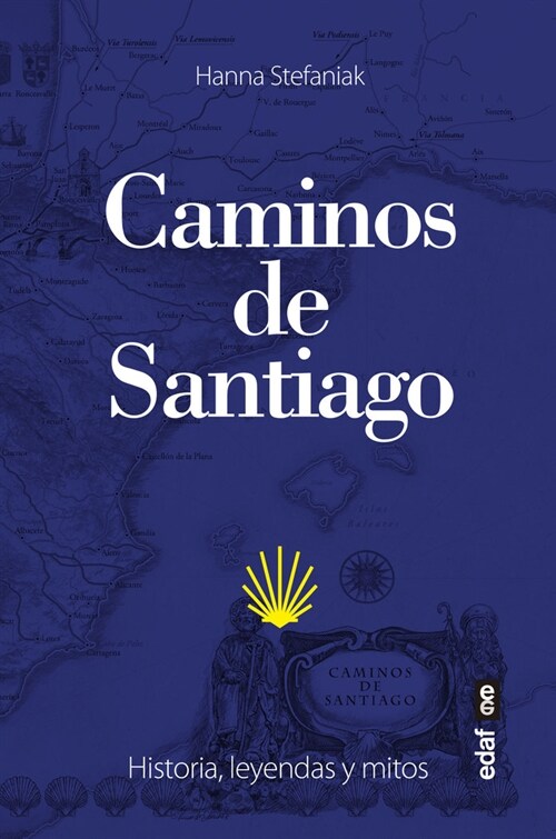 Los Caminos de Santiago. Historia, Leyendas Y Mitos (Paperback)