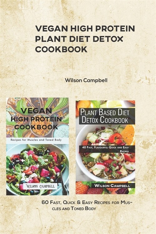 Vegan High Protein Plant Diet Detox Cookbook: 60 Fast, Quick & Easy Recipes for Muscles and Toned Body (Paperback)