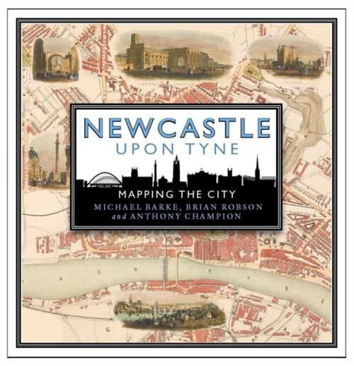 Newcastle upon Tyne: Mapping the City (Hardcover)