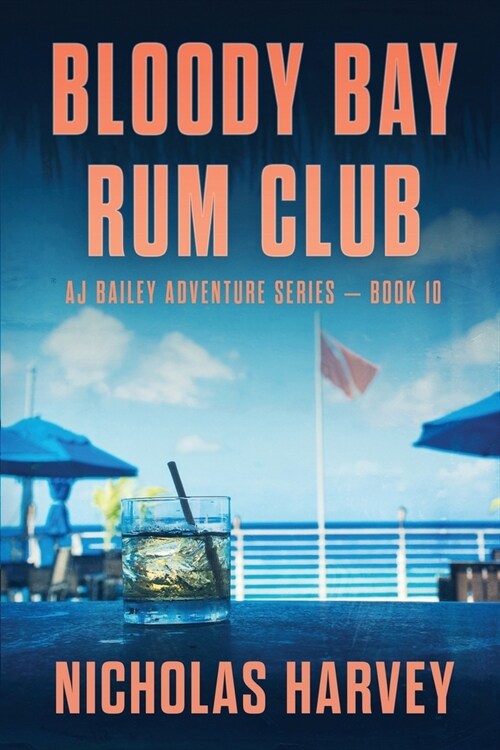 Bloody Bay Rum Club: AJ Bailey Adventure Series - Book Ten (Paperback)