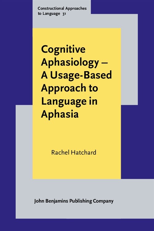 Cognitive Aphasiology - A Usage-Based Approach to Language in Aphasia (Hardcover)