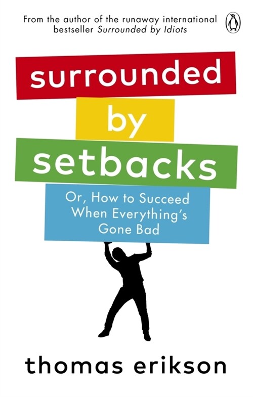 Surrounded by Setbacks : Or, How to Succeed When Everythings Gone Bad (Paperback)