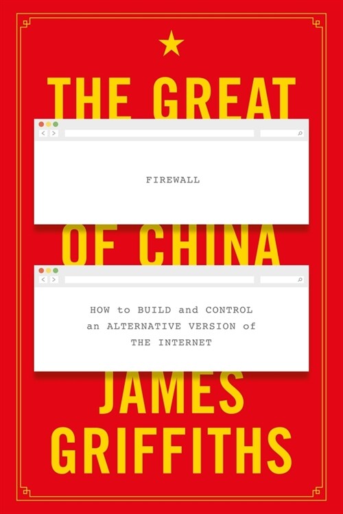 The Great Firewall of China : How to Build and Control an Alternative Version of the Internet (Hardcover)