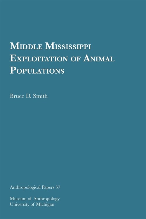 Middle Mississippi Exploitation of Animal Populations: Volume 57 (Paperback)