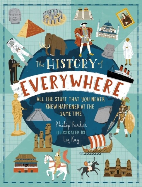 The History of Everywhere: All the Stuff That You Never Knew Happened at the Same Time (Hardcover)