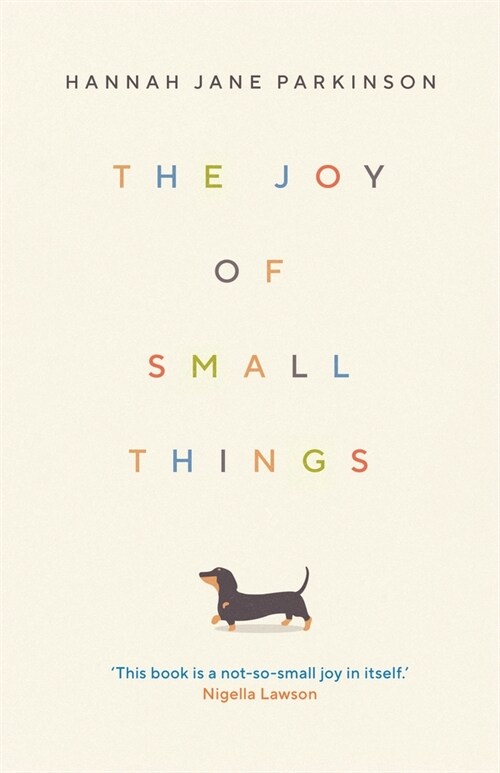 The Joy of Small Things : A not-so-small joy in itself. Nigella Lawson (Hardcover, Main)