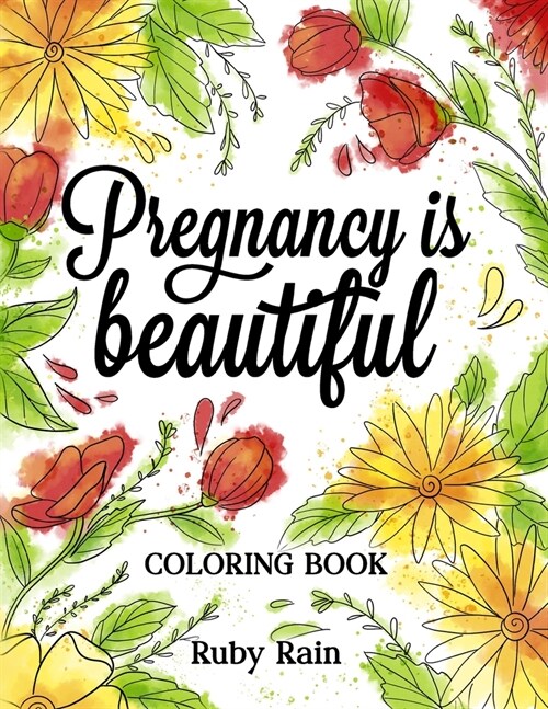 Pregnancy is Beautiful: An Artistic Adult Coloring Book Gift Idea for Pregnant Women (Paperback)