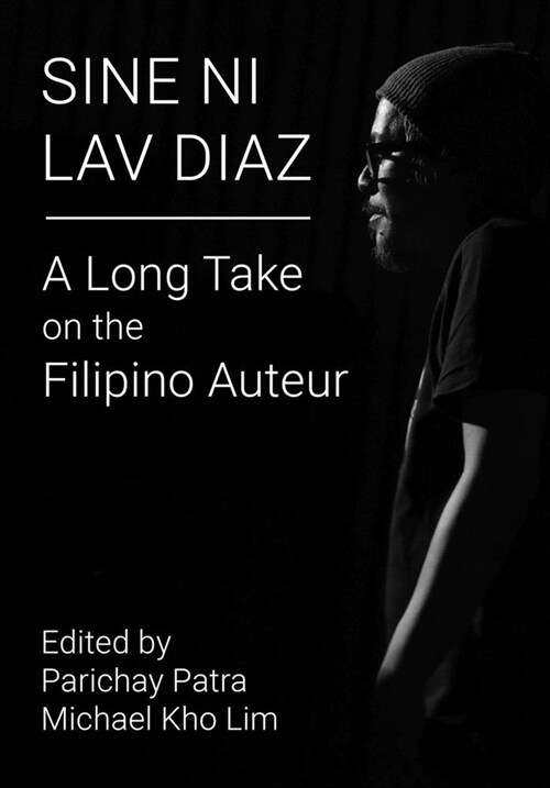 Sine ni Lav Diaz : A Long Take on the Filipino Auteur (Paperback)