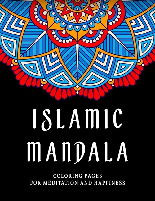 Islamic Mandala : Coloring Pages For Meditation And Happiness (Paperback)