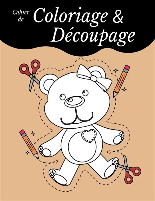 Cahier de Coloriage Et Decoupage : Livre dactivite pour apprendre a decouper pour enfants de 3 ans et plus (Paperback)