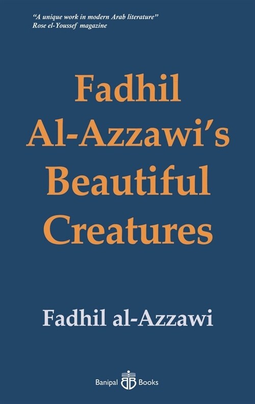 Fadhil Al-Azzawis Beautiful Creatures (Hardcover)