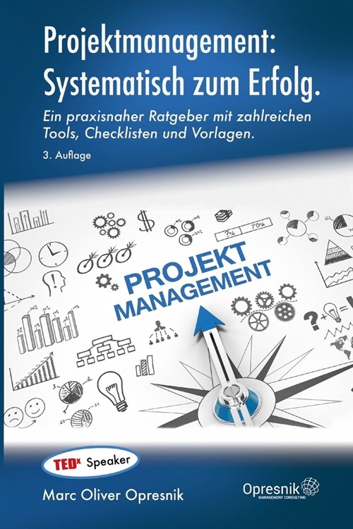 Projektmanagement: Systematisch zum Erfolg: Ein praxisnaher Ratgeber mit zahlreichen Tools, Checklisten und Vorlagen (Paperback)