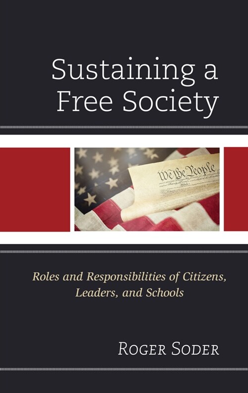 Sustaining a Free Society: Roles and Responsibilities of Citizens, Leaders, and Schools (Hardcover)