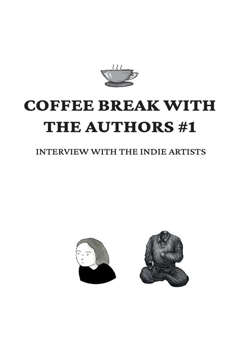 Coffee Break with the Authors #1: Interview with the Indie Artists (Paperback)