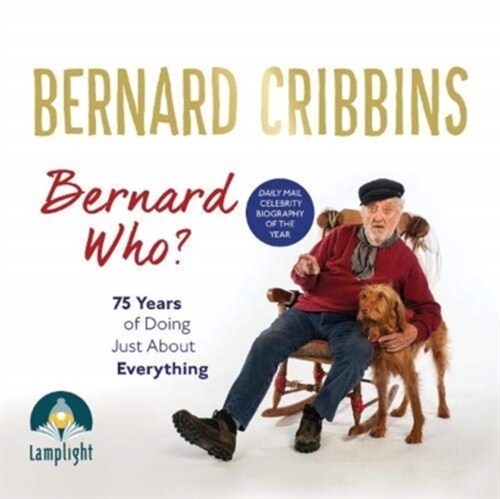 Bernard Who? : 75 Years of Doing Just About Everything (CD-Audio, Unabridged ed)