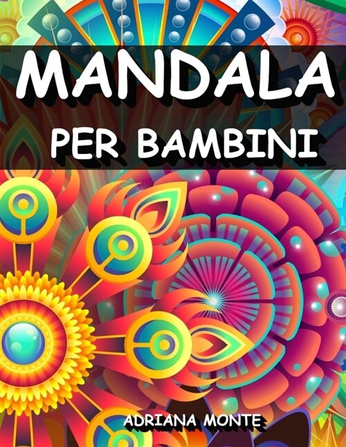 Mandala per Bambini: Libro da Colorare Adatto ai Bambini dai 3 ai 10 Anni - Disegni Mandala Divertenti Realizzati con Simpatici Animali (Paperback)
