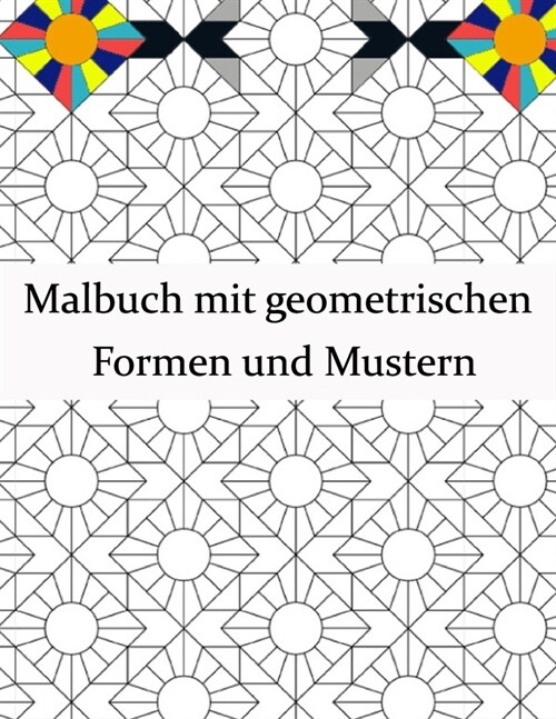 Malbuch mit geometrischen Formen und Mustern: Geometrisches Malbuch f? Erwachsene, Entspannungs-Stressabbau-Designs, wundersch?e geometrische Muster (Paperback)