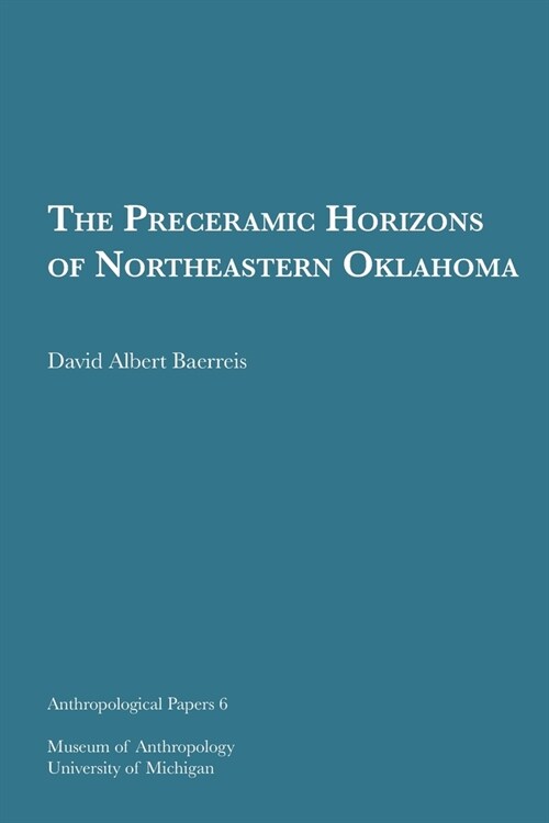 The Preceramic Horizons of Northeastern Oklahoma: Volume 6 (Paperback)