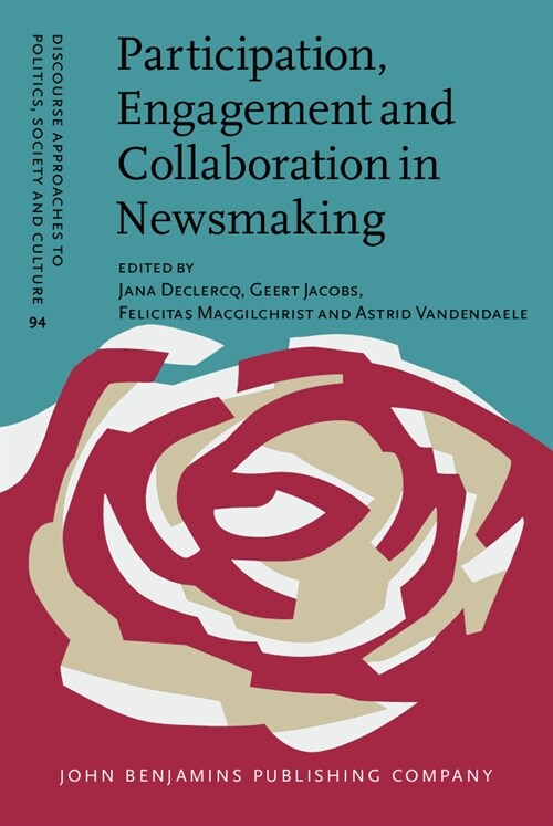 Participation, Engagement and Collaboration in Newsmaking : A postfoundational perspective (Hardcover)