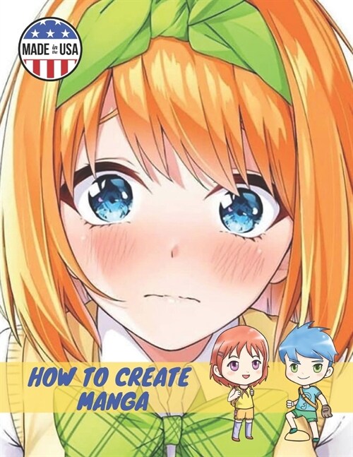 How to Create Manga: Drawing the Human Body - How to Draw Anime Guys - How to Draw Manga Basics and Beyond - Anime Drawing Guide for Kids a (Paperback)