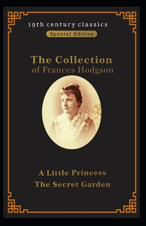 Collection Of Frances Hodgson Burnett : The Secret Garden&A Little Princess: Illustrated Edition (Paperback)