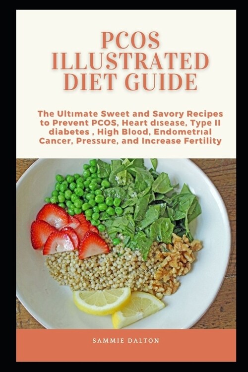 PCOS Illustrated Diet Guide: Thе Ultіmаtе Swееt аnd Savory Recipes to Prevent PCOS, Hеаrt d&# (Paperback)