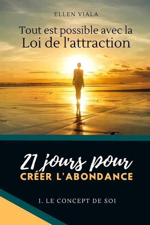 Tout est possible avec la loi de lattraction, 21 jours pour cr?r labondance: 1. le concept de soi (Paperback)