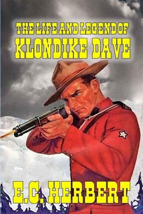 The Life and Legend of Klondike Dave : A Classic Western (Paperback)