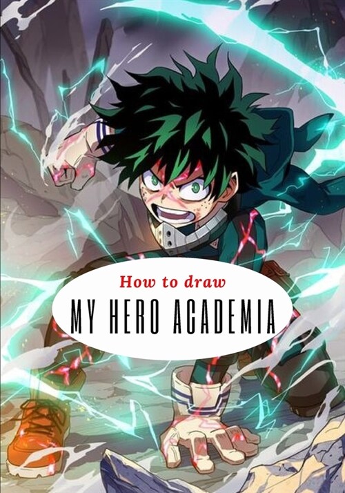 How to draw MY HERO ACADEMIA : Learn to Draw For Kids and Adults (Paperback)