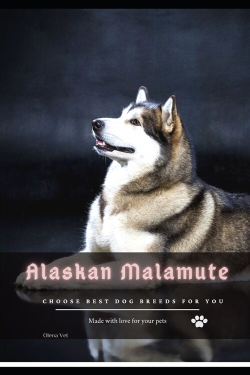 Alaskan Malamute: Choose best dog breeds for you (Paperback)