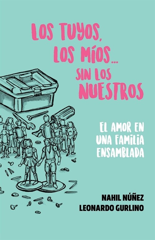 Los tuyos, los m?s... sin los nuestros.: El amor en una familia ensamblada (Paperback)