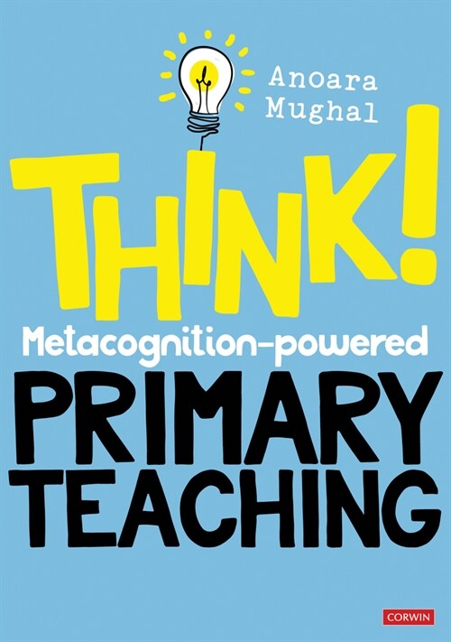 Think!: Metacognition-powered Primary Teaching (Paperback)