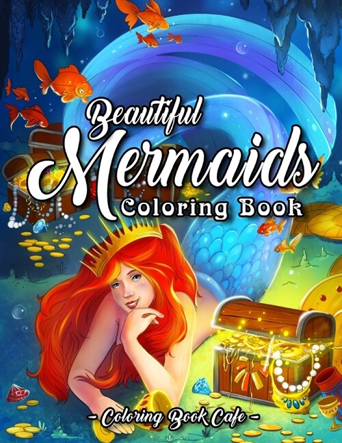 Beautiful Mermaids Coloring Book: An Adult Coloring Book Featuring Beautiful Mermaids, Cute Ocean Creatures and Relaxing Fantasy Scenes (Paperback)