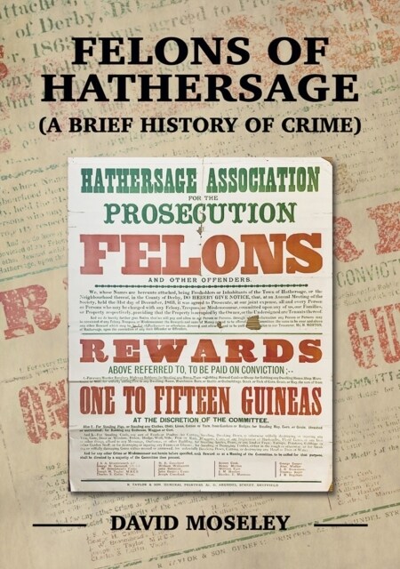 Felons of Hathersage : (A Brief History of Crime) (Hardcover)