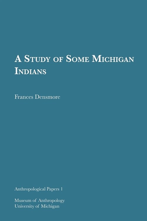 A Study of Some Michigan Indians: Volume 1 (Paperback)