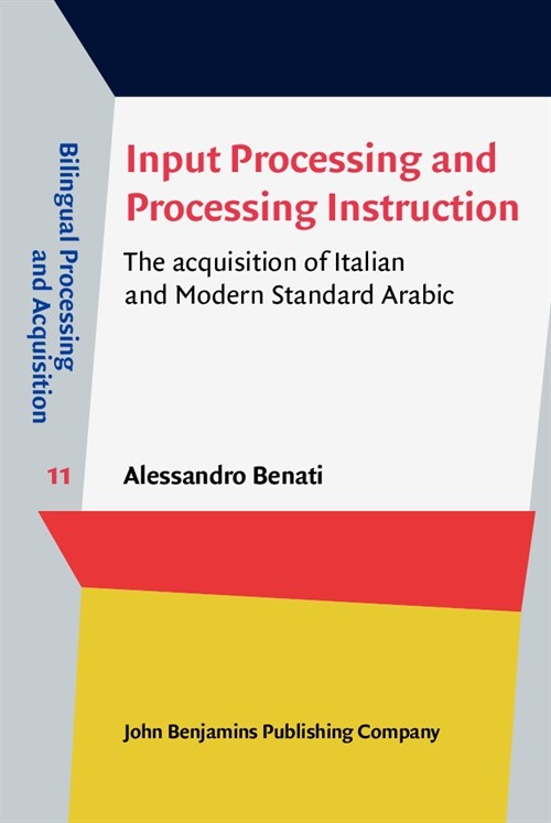 Input Processing and Processing Instruction : The acquisition of Italian and Modern Standard Arabic (Hardcover)