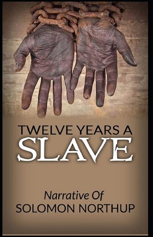 Twelve Years a Slave : Classic Edition(Annotated) (Paperback)