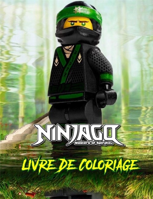 Ninjago Livre De Coloriage : Grand livre de coloriage Ninjago contenant plus de 99 personnages de haute qualite pour les enfants de tous ages (Paperback)