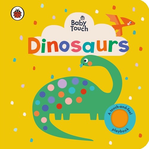 Baby Touch: Dinosaurs : A touch-and-feel playbook (Board Book)