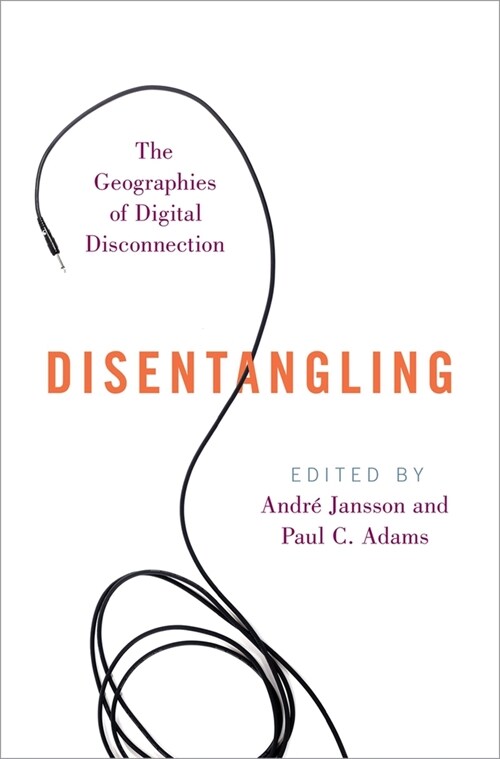 Disentangling: The Geographies of Digital Disconnection (Paperback)