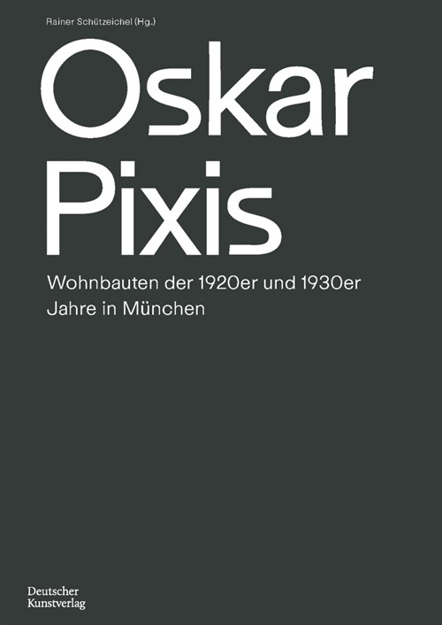 Oskar Pixis: Wohnbauten Der 1920er Und 1930er Jahre in M?chen (Paperback)