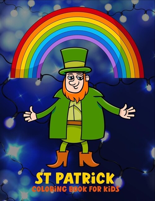 st patricks coloring book for kids: An kids Coloring Book with Fun, Easy, and Relaxing St Patricks Illustrations (Paperback)