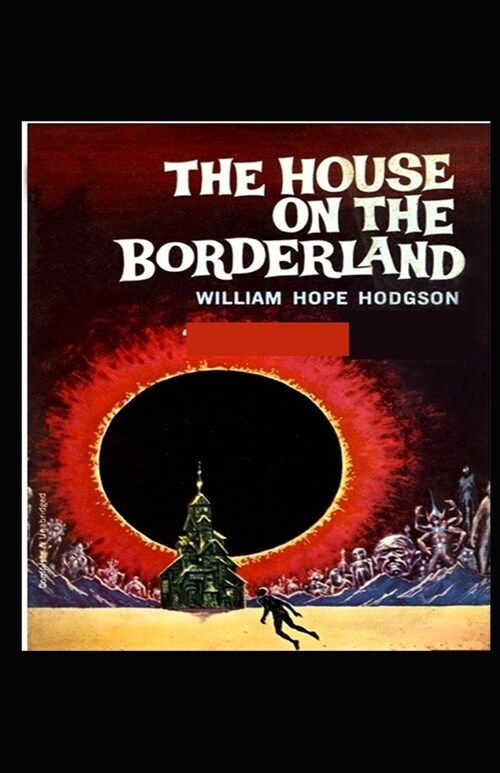 The House on the Borderland : (illustrated edition) (Paperback)