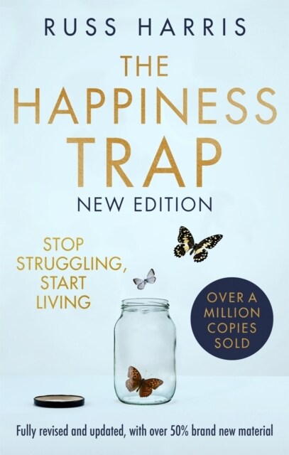 The Happiness Trap 2nd Edition : Stop Struggling, Start Living (Paperback)