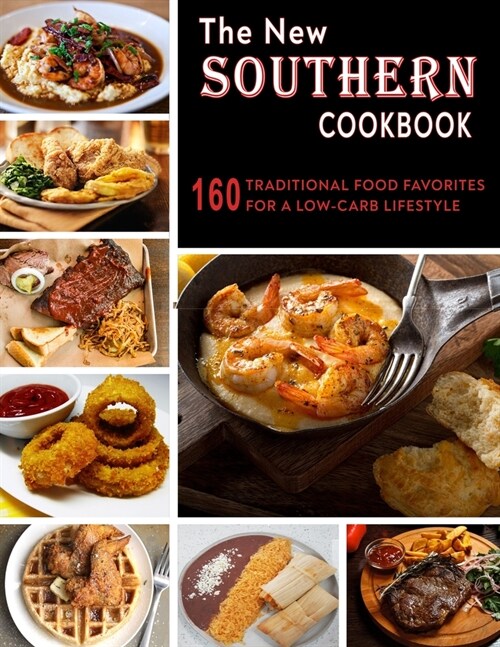 The New Southern Cookbook: 160 Traditional food Favorites for A Low- Carb lifestyle (Paperback)