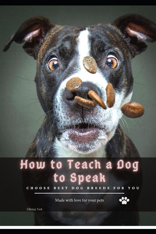 How tÐ¾ Teach Ð° Dog tÐ¾ Speak : Choose best dog breeds for you (Paperback)