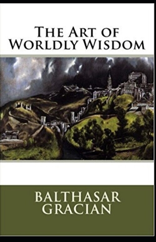 The Art of Worldly Wisdom( illustrated edition) (Paperback)