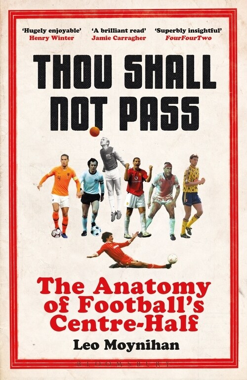 Thou Shall Not Pass : The Anatomy of Football’s Centre-Half (Paperback)
